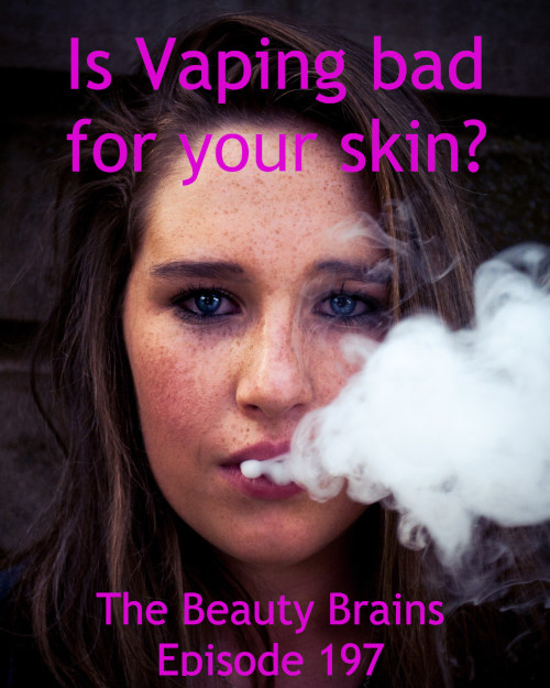 Is vaping bad for skin – episode 197 Is vaping bad for skin – episode 197